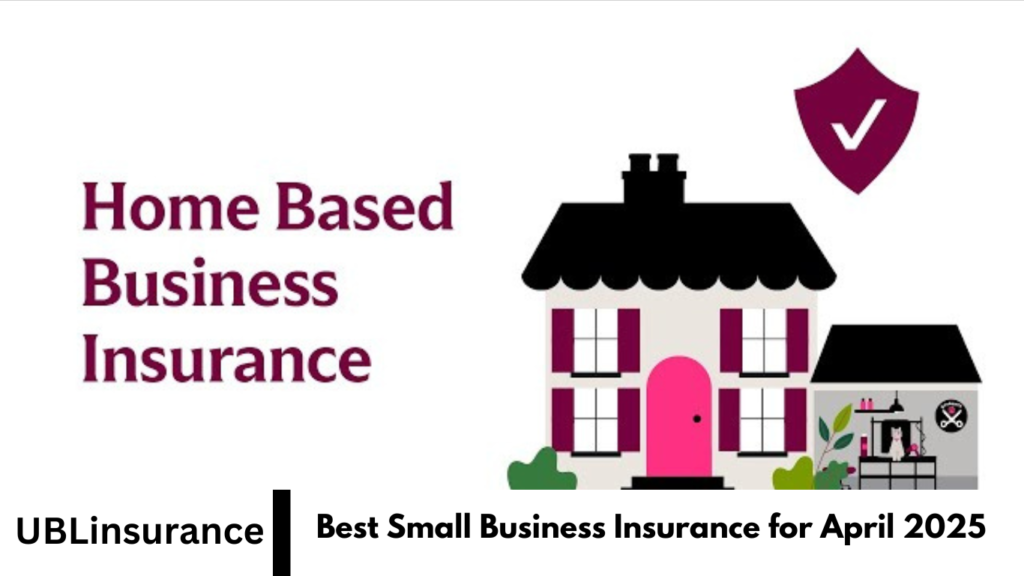 Best Small Business Insurance for April 2025