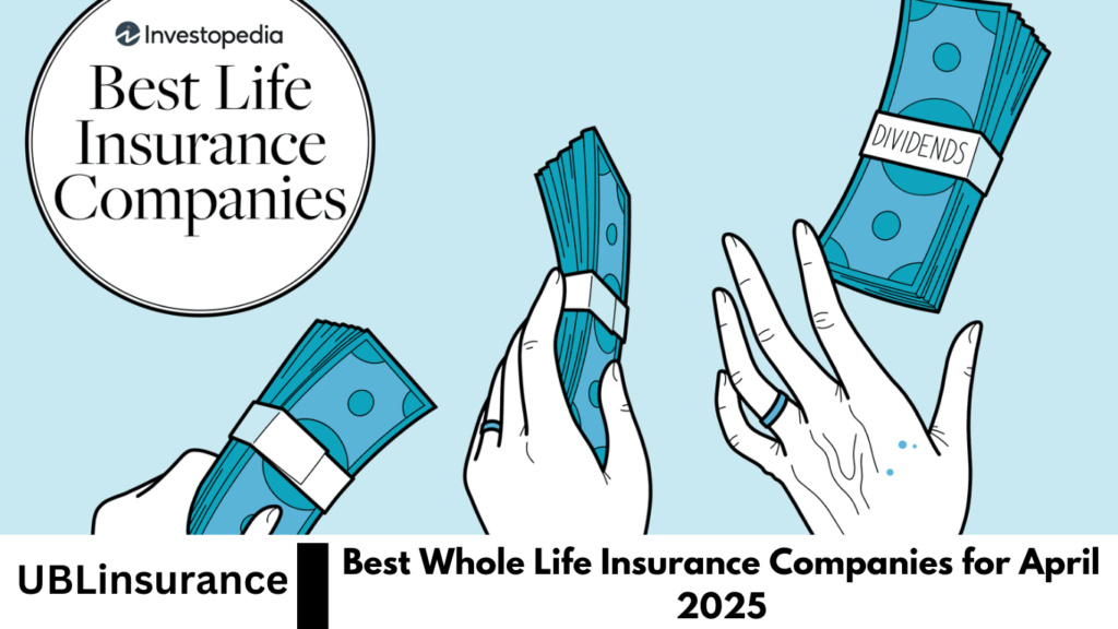 Best Whole Life Insurance Companies for April 2025 Best Whole Life Insurance Companies for April 2025