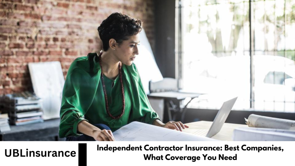 Independent Contractor Insurance: Best Companies, What Coverage You Need
