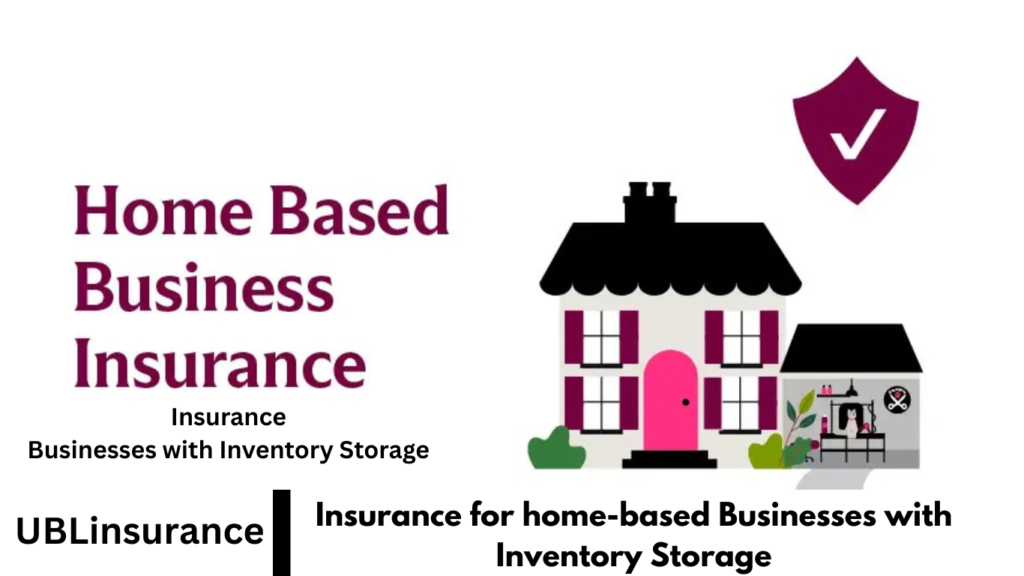Insurance for home-based Businesses with Inventory Storage Insurance for home-based Businesses with Inventory Storage
