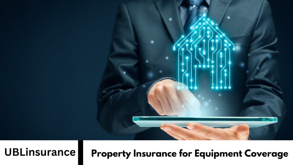 Property Insurance for Equipment Coverage