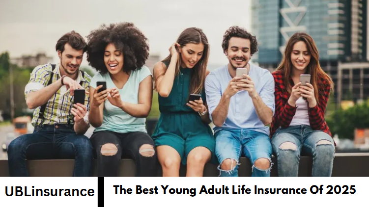 The Best Young Adult Life Insurance Of 2025