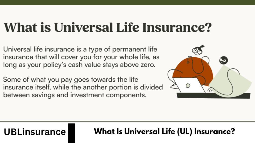 What Is Universal Life (UL) Insurance? What Is Universal Life (UL) Insurance?